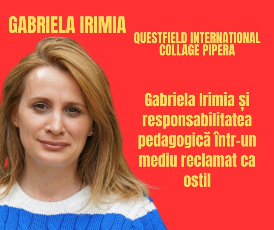 Gabriela Irimia și responsabilitatea pedagogică într-un mediu reclamat ca ostil